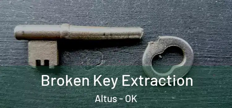 Broken Key Extraction Altus - OK