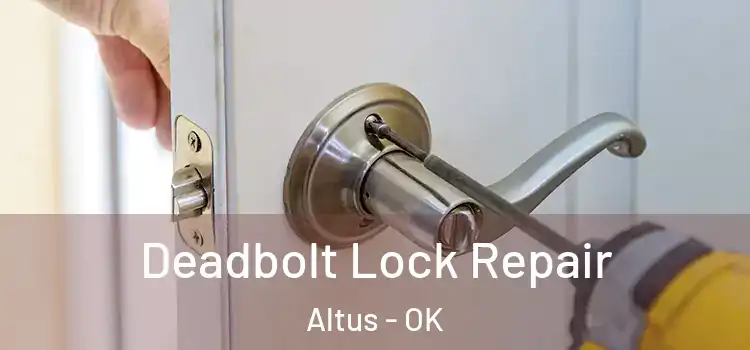 Deadbolt Lock Repair Altus - OK