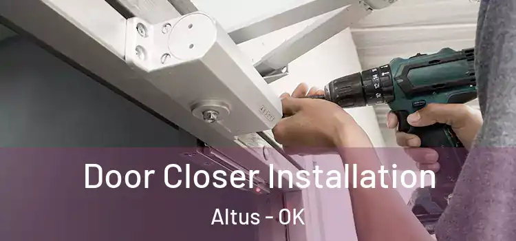 Door Closer Installation Altus - OK