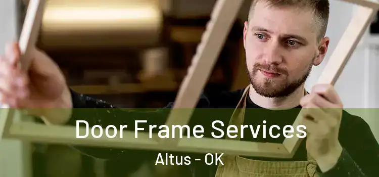 Door Frame Services Altus - OK