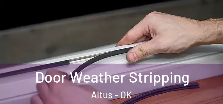Door Weather Stripping Altus - OK
