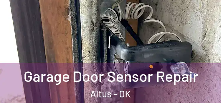 Garage Door Sensor Repair Altus - OK