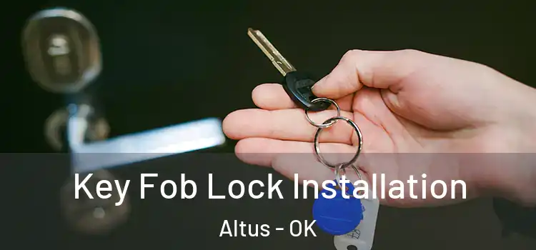 Key Fob Lock Installation Altus - OK