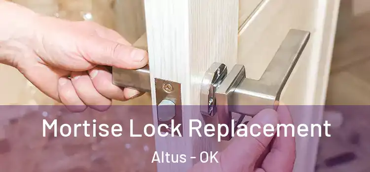 Mortise Lock Replacement Altus - OK